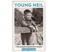 Young Neil : The Sugar Mountain Years