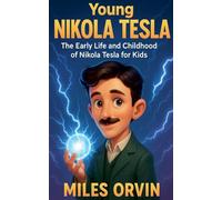 Young Nikola Tesla: The Early Life and Childhood of Nikola Tesla for Kids