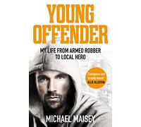 Young Offender: My Life from Armed Robber to Local Hero