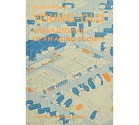 Young-Old:Urban Utopias of an Ageing Society: Urban Utopias of the Aging Society