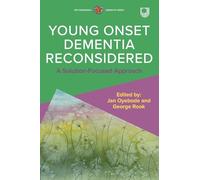 Young Onset Dementia Reconsidered: A Solution-Focused Approach