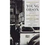 Young Orson: The Years of Luck and Genius on the Path to Citizen Kane