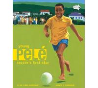 Young Pele: Soccer's First Star