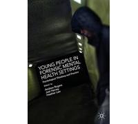 Young People in Forensic Mental Health Settings: Psychological Thinking and Practice