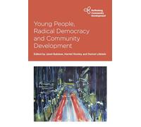 Young People, Radical Democracy and Community Development (Rethinking Community Development)