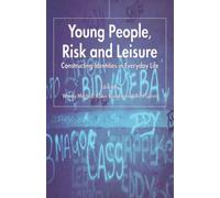 Young People, Risk and Leisure : Constructing Identities in Everyday Life