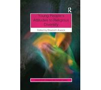 Young People’s Attitudes to Religious Diversity (AHRC/ESRC Religion and Society Series)