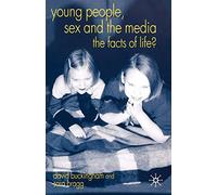 Young People, Sex and the Media: The Facts of Life?