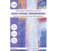 Young People with Anti-Social Behaviours: Practical Resources for Professionals (nasen spotlight)