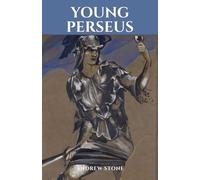 YOUNG PERSEUS: A Novel of the Ancient World (Young Heroes)