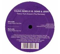 YOUNG REBELS VS DENIS & JERRY / TIME 2 TURN AROUND (REMIXES)