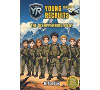 Young Recruits - Mission 1: The Disappearing Pilot: The Elite Academy’s Youngest Recruits Face Their First Real Test (Young Recruits: Mission Ready)