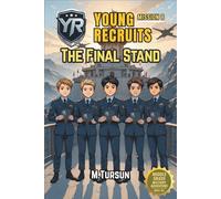 Young Recruits - Mission 8: The Final Stand: Graduation Was Never the End, the Storm Fortress Awaits, A Legacy Begins (Young Recruits: Mission Ready)