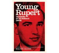 Young Rupert : the making of the Murdoch empire