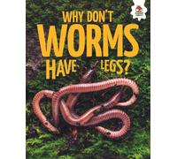 Young Science Seekers: Why Don't Worms Have Legs?