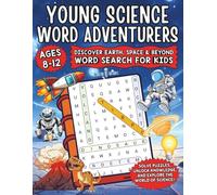 Young Science Word Adventurers: Discover Earth, Space & Beyond - A Science and STEM Word Search for Kids Ages 8-12