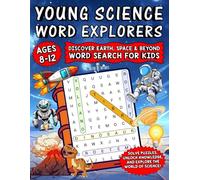 Young Science Word Explorers: Discover Earth, Space & Beyond - A Science and STEM Word Search for Kids Ages 8-12