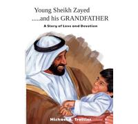 Young Sheikh ZAYED .....and His GRANDFATHER: A Story of Love and Devotion