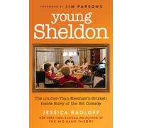 Young Sheldon : The (Juicier-Than-Meemaw’s-Brisket) Inside Story of the Hit Comedy