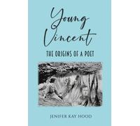 Young Vincent : The Origins of a Poet