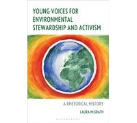 Young Voices for Environmental Stewardship and Activism : A Rhetorical History