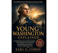 YOUNG WASHINGTON EXPLAINED: AN UNOFFICIAL REVIEW, DISCUSSION GUIDE & REAL HISTORY - GEORGE WASHINGTON, FRENCH AND INDIAN WAR, ANGEL STUDIOS FILM, ... Analysis Series - Dark Historical Thrillers)