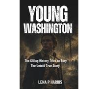 YOUNG WASHINGTON: The Killing History Tried to Bury The Untold True Story