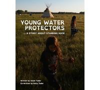 Young Water Protectors: A Story About Standing Rock: 1 (Young Native Boy Series)