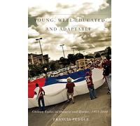 Young, Well-Educated, and Adaptable: Chilean Exiles in Ontario and Quebec, 1973-2010 (Studies in Immigration and Culture)