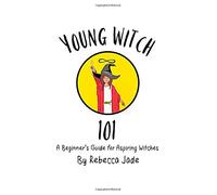 Young Witch 101: A Beginner’s Guide for Aspiring Witches