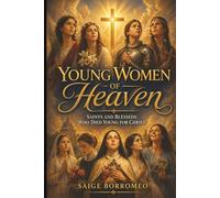 Young Women of Heaven: Saints and Blesseds Who Died Young for Christ