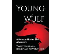 Young Wulf: A Monster Hunter Short Adventure (Twisted Realm Monster Hunter)