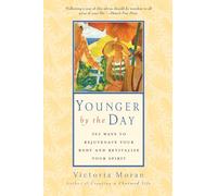Younger by the Day: 365 Ways to Rejuvenate Your Body and Revitalize Your Spirit
