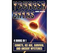 Younger Dryas: Comets, Ice Age, Survival And Ancient Mysteries
