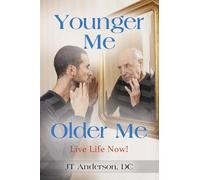 Younger Me, Older Me - Live Life Now