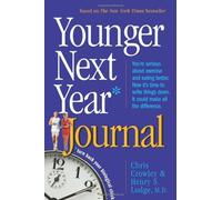 Younger Next Year Journal: Turn Back Your Biological Clock by Chris Crowley, Henry S. Lodge (2006) Paperback