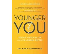 Younger You : Reduce Your Bio Age and Live Longer, Bett - NEW Kara N. Fitzger 2