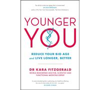 Younger You : Reduce Your Bio Age - and Live Longer, Better