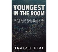 Youngest in the Room: How I Built Two Companies Before Graduation