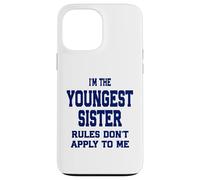 Youngest Sister Rules Don't Apply to Me Funny Sibling Humor Case for iPhone 13 Pro Max
