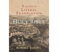 Young's Literal Translation of the Holy Bible: With Prefaces to 1st, Revised, & 3rd Editions