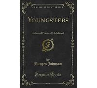 Youngsters: Collected Poems of Childhood (Classic Reprint)