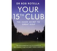 Your 15th Club : The Inner Secret to Great Golf