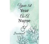 Your 1st Year As A Nurse Journal