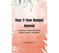Your 2-Year Budget Journal: A Practical Planner for Tracking Income, Expenses, and Savings