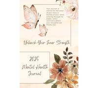 Your 2025 Mental Wellness Journey: A Comprehensive Planner for Mental Health, Self-Care, and Personal Growth