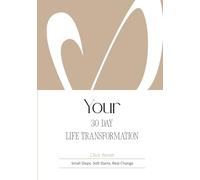 Your 30 Day Life Transformation: Click Reset: Small Steps, Soft Starts, Real Change