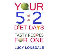 Your 5:2 Diet Days Tasty Recipes For One