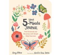 Your 5-Minute Journal : Find Gratitude and De-Stress with Simple Daily Exercises
