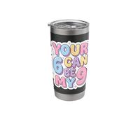 Your 6 Can Be My 9 Playful Humor Stainless Steel Insulated Tumbler